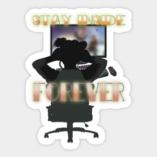 stay inside forever Sticker